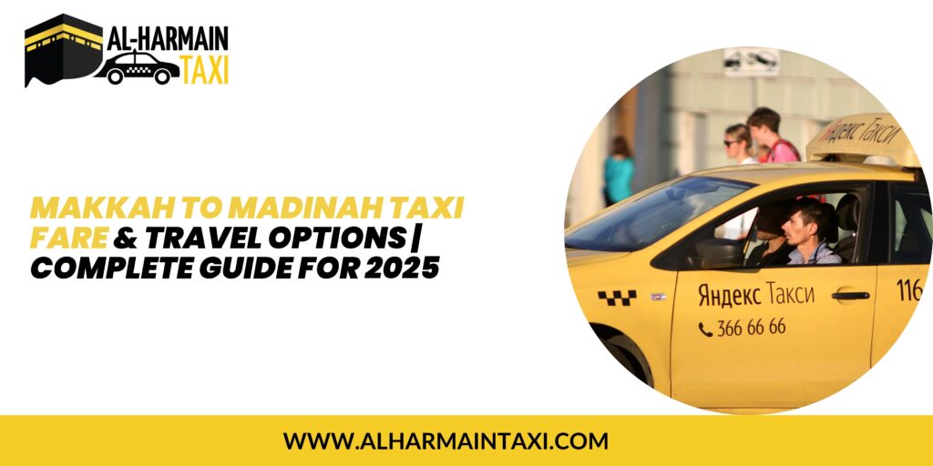 Makkah to Madinah taxi fare