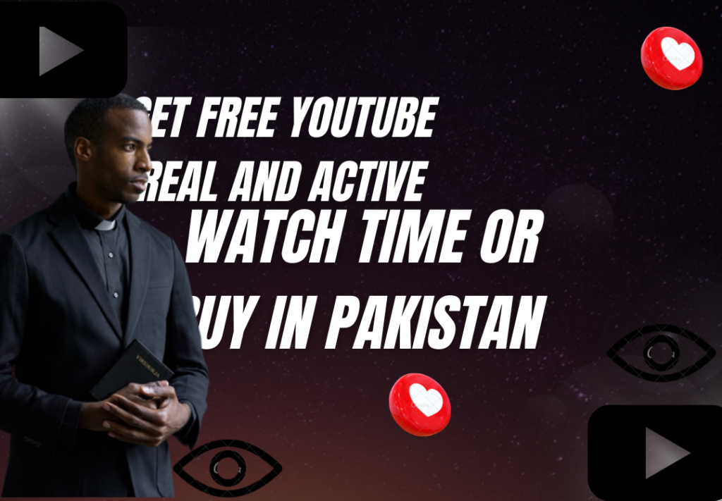 Get Free YouTube Real and Active Watch Time or Buy in Pakistan