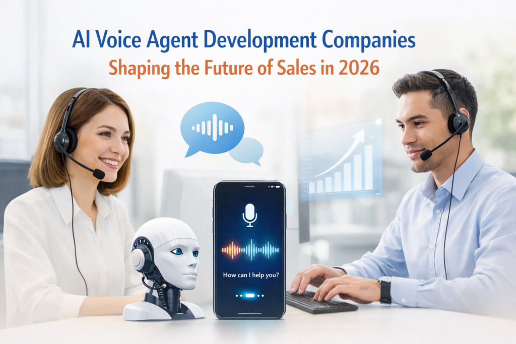 AI Voice Agent Development Companies Shaping the Future of Sales in 2026