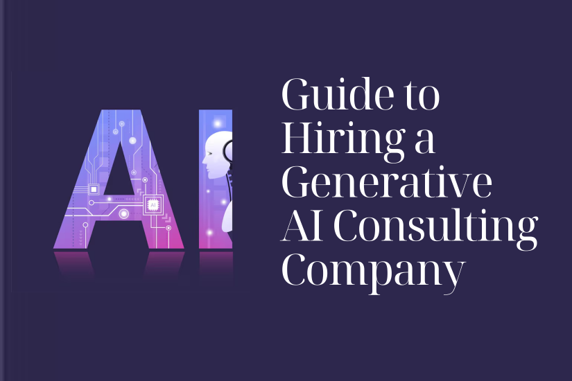 Guide to Hiring a Generative AI Consulting Company
