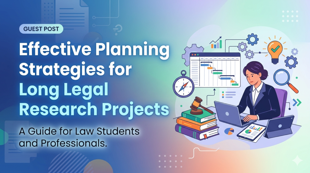 Effective Planning Strategies for Long Legal Research Projects