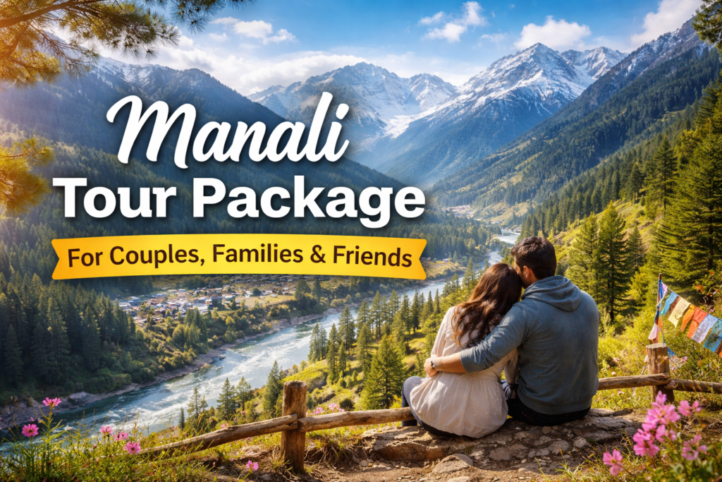Best Manali Tour Package for Couples, Families, and Friends