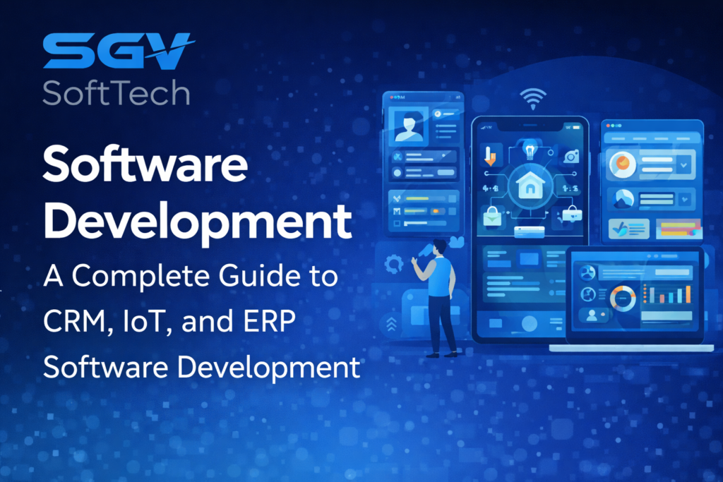 Software Development A Complete Guide to CRM, IoT, and ERP Software Development