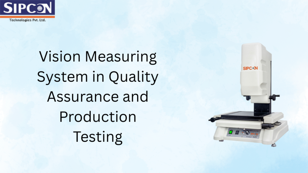 Vision Measuring System in Quality Assurance and Production Testing