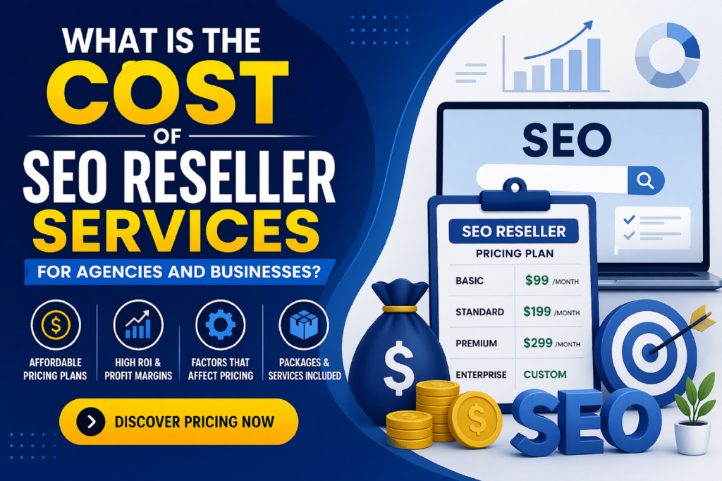 What Is the Cost of SEO Reseller Services for Agencies and Businesses?