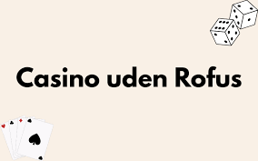 Casino Uden ROFUS Uden Penge Oplev Spillets Verden