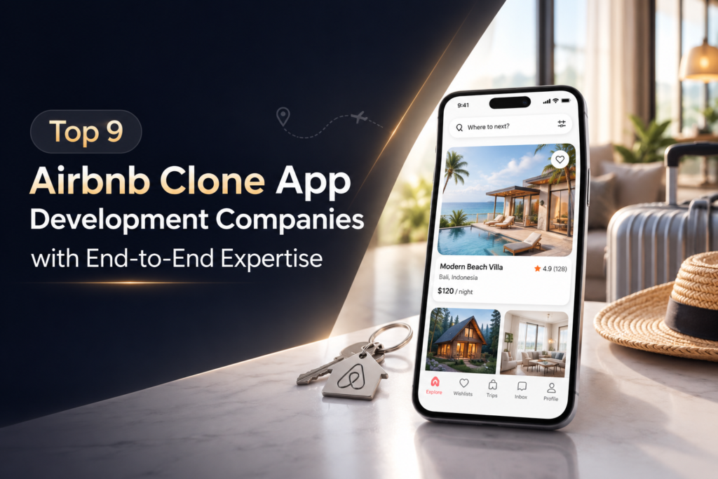 Top 9 Airbnb Clone App Development Companies with End-to-End Expertise